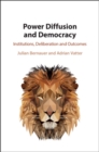 Image for Power diffusion and democracy: institutions, deliberation and outcomes