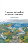 Image for Protestant Nationalists in Ireland, 1900-1923