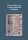 Image for Music and Liturgy in Medieval Britain and Ireland