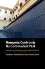Image for Romania Confronts Its Communist Past: Democracy, Memory, and Moral Justice