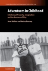 Image for Adventures in Childhood: Intellectual Property, Imagination and the Business of Play