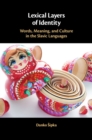 Image for Lexical Layers of Identity: Words, Meaning, and Culture in the Slavic Languages