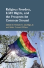 Image for Religious Freedom, LGBT Rights, and the Prospects for Common Ground