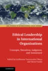 Image for Ethical Leadership in International Organizations: Concepts, Narratives, Judgment, and Assessment