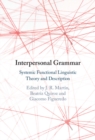 Image for Interpersonal Grammar: Systemic Functional Linguistic Theory and Description