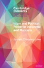Image for Islam and Political Power in Indonesia and Malaysia: The Role of Tarbiyah and Dakwah in the Evolution of Islamism