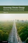 Image for Governing Climate Change: Global Cities and Transnational Lawmaking