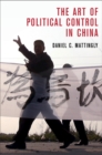 Image for The art of political control in China