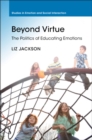 Image for Beyond Virtue: The Politics of Educating Emotions