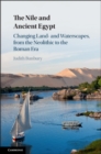 Image for Nile and Ancient Egypt: Changing Land- and Waterscapes, from the Neolithic to the Roman Era