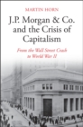 Image for J.P. Morgan &amp; Co. and the crisis of capitalism: from the Wall Street crash to World War II