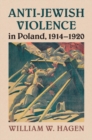 Image for Anti-Jewish Violence in Poland, 1914-1920