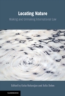 Image for Locating Nature: Making and Unmaking International Law