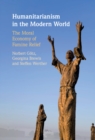 Image for Humanitarianism in the modern world: the moral economy of famine relief