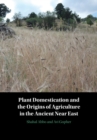 Image for Plant Domestication and the Origins of Agriculture in the Ancient Near East