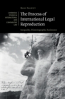 Image for Process of International Legal Reproduction: Inequality, Historiography, Resistance