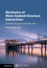 Image for Mechanics of wave-seabed-structure interactions: modelling, processes and applications