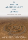 Image for The social archaeology of the Levant: from prehistory to the present