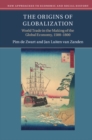 Image for The origins of globalization: world trade in the making of the global economy, 1500-1800