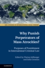 Image for Why Punish Perpetrators of Mass Atrocities?: Purposes of Punishment in International Criminal Law