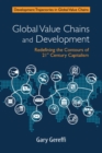 Image for Global value chains and development: redefining the contours of 21st century capitalism