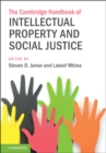 Image for The Cambridge handbook of intellectual property and social justice