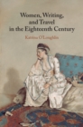 Image for Women, Writing, and Travel in the Eighteenth Century