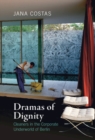 Image for Dramas of Dignity: Cleaners in the Corporate Underworld of Berlin