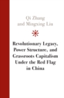 Image for Revolutionary legacy, power structure, and grassroots capitalism under the red flag in China