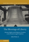 Image for The blessings of liberty: human rights and religious freedom in the Western legal tradition