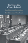 Image for The Tokyo War Crimes Tribunal: law, history, and jurisprudence