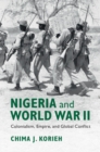 Image for Nigeria and World War II: Colonialism, Empire, and Global Conflict