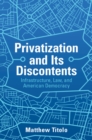 Image for Privatization and Its Discontents: Infrastructure, Law and American Democracy