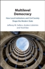 Image for Multilevel Democracy: How Local Institutions and Civil Society Shape the Modern State