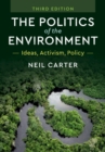 Image for Politics of the Environment: Ideas, Activism, Policy
