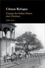 Image for Citizen refugee: forging the Indian nation after partition