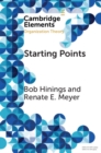Image for Starting points: intellectual and institutional foundations of organization theory
