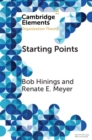 Image for Starting Points: Intellectual and Institutional Foundations of Organization Theory