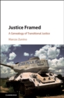 Image for Justice Framed: A Genealogy of Transitional Justice