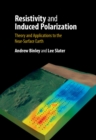 Image for Resistivity and Induced Polarization: Theory and Applications to the Near-Surface Earth