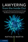 Image for Lawyering from the Inside Out: Learning Professional Development Through Mindfulness and Emotional Intelligence