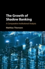 Image for The growth of shadow banking: a comparative institutional analysis