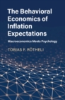 Image for The behavioral economics of inflation expectations: macroeconomics meets psychology