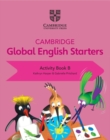 Image for Cambridge global EnglishStarters,: Activity book B