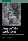 Image for Frauenliebe und Leben  : Chamisso&#39;s poems and Schumann&#39;s songs