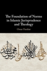 Image for The Foundation of Norms in Islamic Jurisprudence and Theology