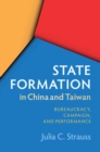 Image for State formation in China and Taiwan  : bureaucracy, campaign, and performance