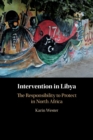 Image for Intervention in Libya  : the responsibility to protect in North Africa