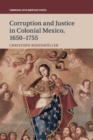 Image for Corruption and justice in colonial Mexico, 1650-1755