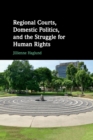 Image for Regional Courts, Domestic Politics, and the Struggle for Human Rights